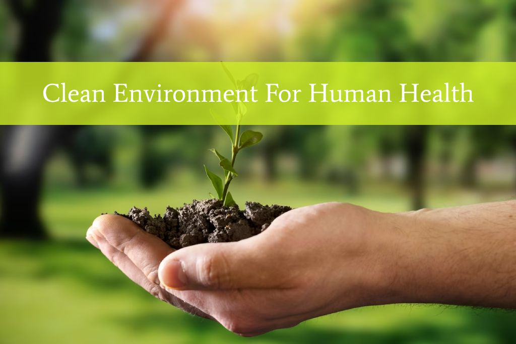 Clean environment for human health