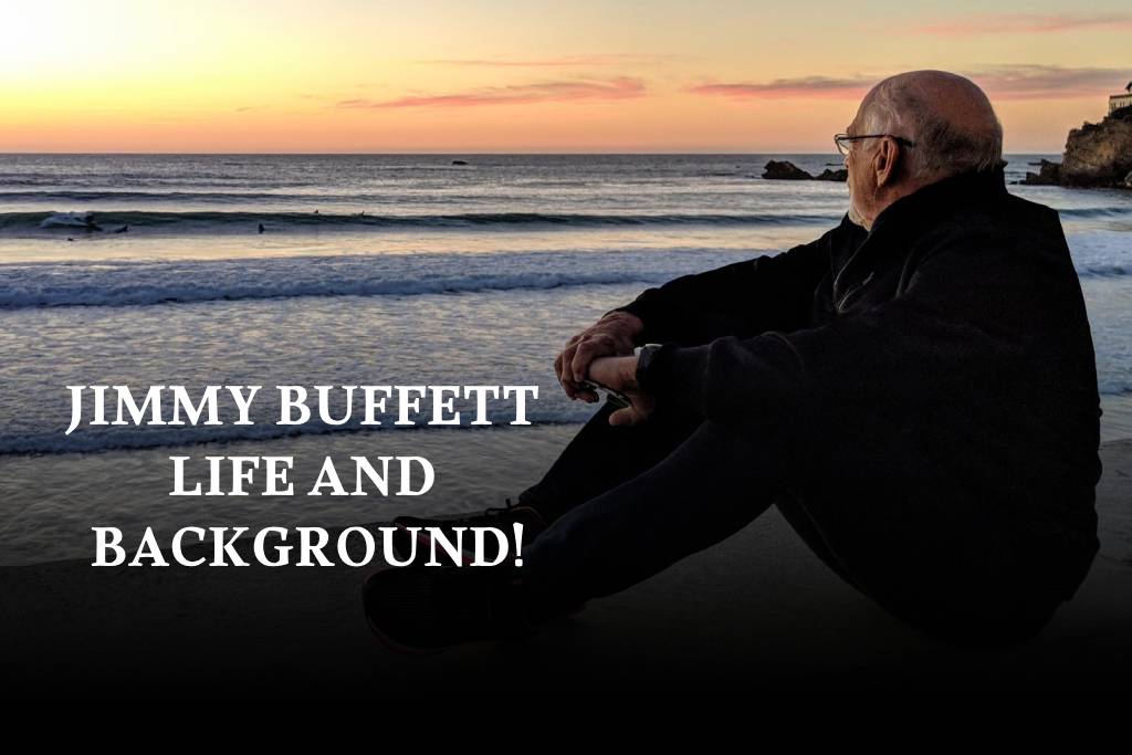 Jimmy Buffett Life and Background!