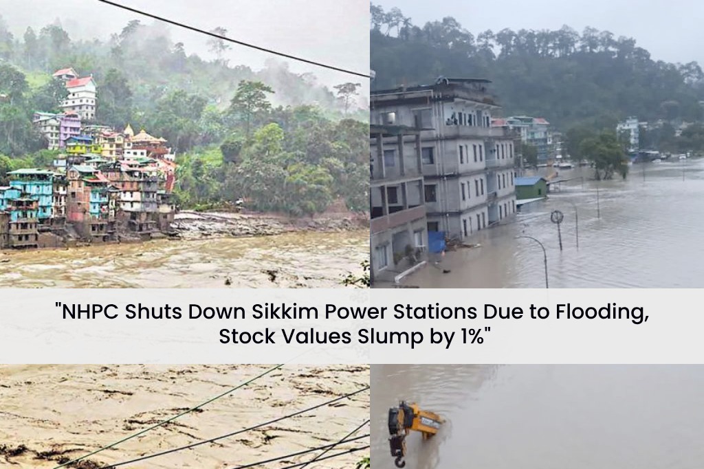 NHPC, Sikkim Power Stations, Stock Values, sikkim Flood, NHPC's Teesta-V power stations