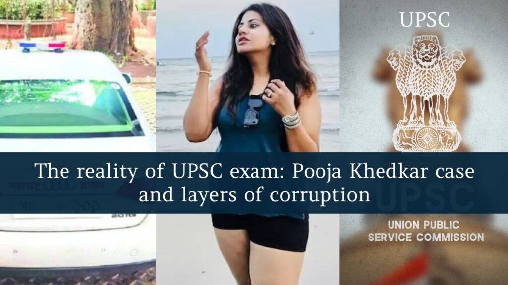 The reality of UPSC exam: Pooja Khedkar case and layers of corruption